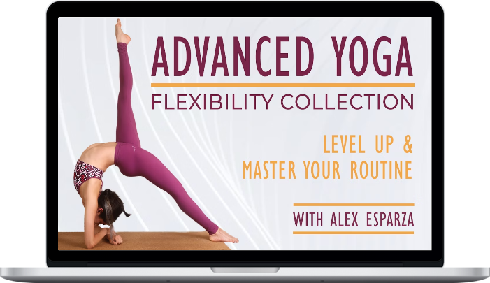 Alex Esparza – Advanced Yoga Flexibility Collection