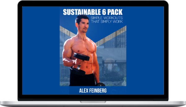 Alex Feinberg – Sustainable 6 Pack: Simple Workouts that Simply Work