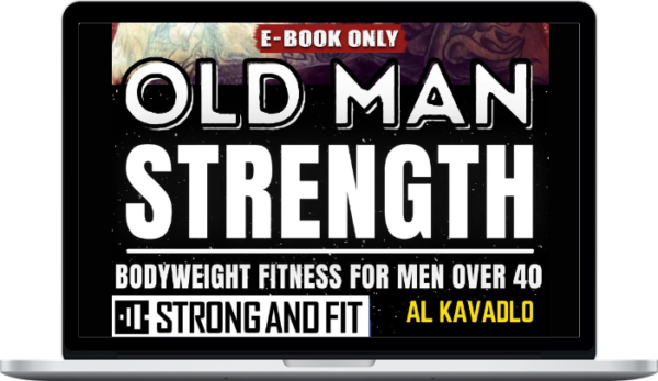 Al Kavadlo – Old Man Strength