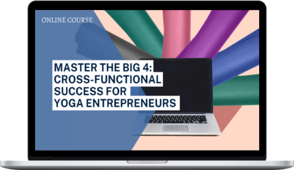 Ava Taylor – Master the Big 4: Cross-Functional Success for Yoga Entrepreneurs