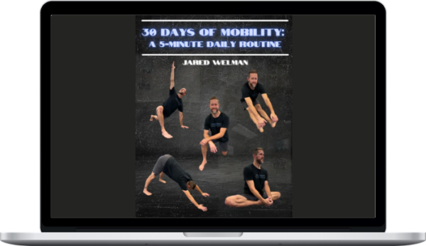 Jared Welman – 30 Days of Mobility: A 5 Minute Daily Routine