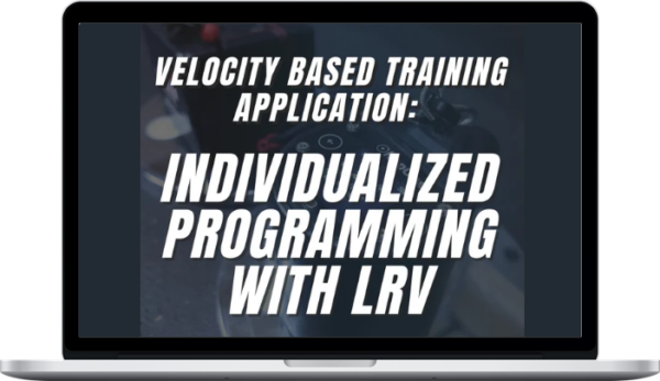 Reactive Training Systems – Velocity Based Training Application: Individualized Programming with LRV