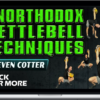 Steven Cotter – Unorthodox Kettlebell Techniques