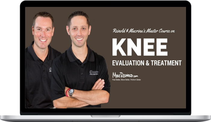 Mike Reinold – Evaluation and Treatment of the Knee