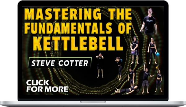 Steve Cotter – Mastering The Fundamentals of Kettlebell