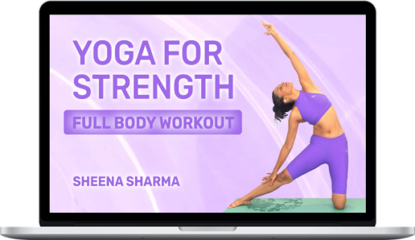 Sheena Sharma – Yoga for Strength Series