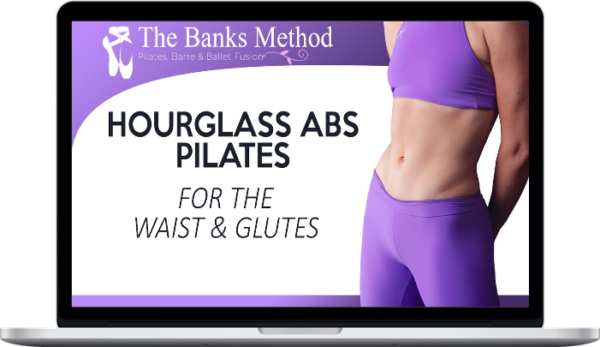 The Banks Method – Hourglass Abs Pilates for the Waist and Glutes