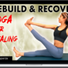 Alex Esparza – Yoga for Healing: Rebuild & Recover