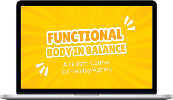 Christy Morgan – Functional Body in Balance: A Holistic Course for Healthy Ageing