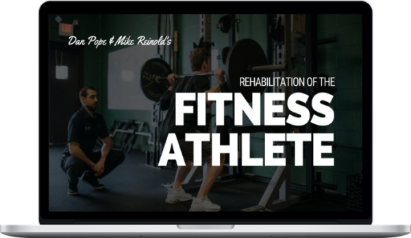 Mike Reinold & Dan Pope – Rehabilitation of the Fitness Athlete