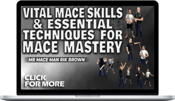 Mr. Mace Man Rik Brown – Vital Mace Skills & Essential Techniques For Mace Mastery