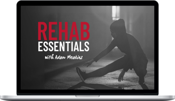 Adam Meakins – Rehab Essentials