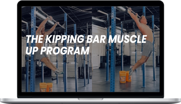 Justin Adams – Kipping Bar Muscle Up Program
