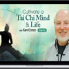 Ken Cohen – Cultivate A Tai Chi Mind & Life