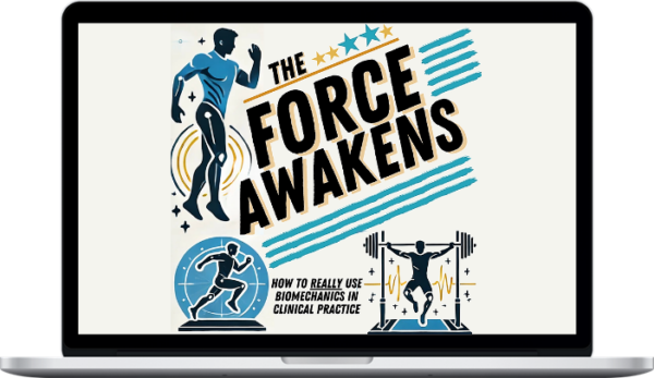 Jeff Morton – The Force Awakens: How to REALLY use biomechanics in clinical practice