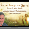 Matthew Cohen – Sacred Energy Arts Qigong: Befriending the Dragon