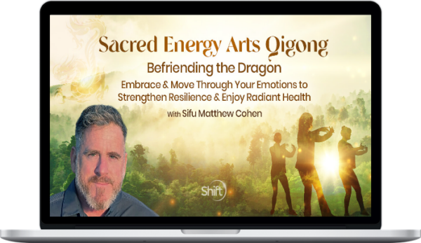Matthew Cohen – Sacred Energy Arts Qigong: Befriending the Dragon