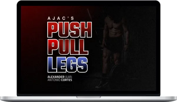 Alexander J.A Cortes – AJAC Push Pull Legs (Nutrition Upgrade)