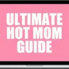 Jessica Cahoy - The Ultimate HOT MOM Guide