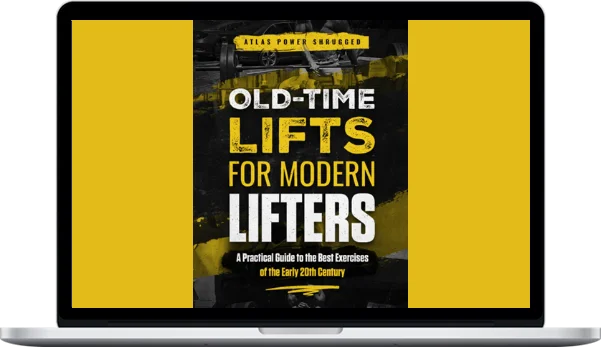 Atlas Power Shrugged – Old Time Lifts for Modern Lifters Ebook