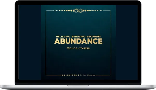 Joe Dispenza – Believing, Behaving, Becoming Abundance