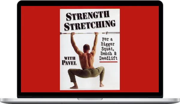 Pavel Tsatsouline – Strength Stretching